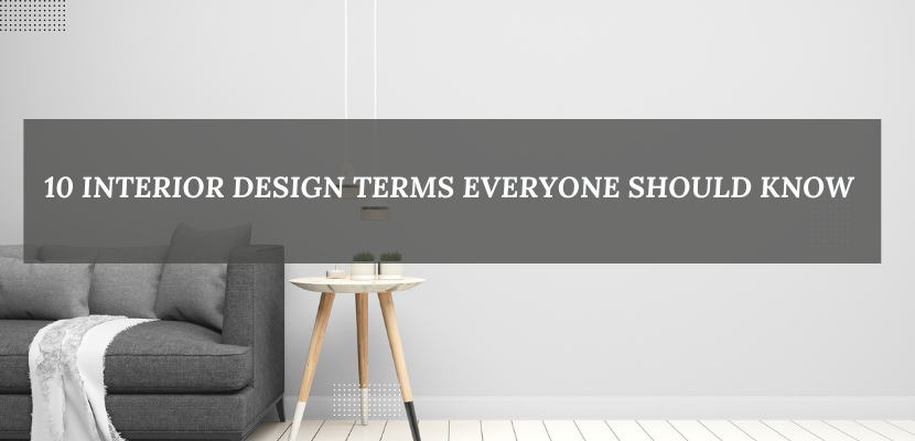 10 Interior Design Terms Everyone Should Know