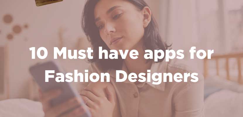 10 Must-Have Apps for Every Fashion Designer