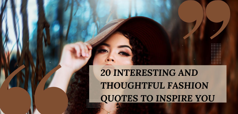 20 Interesting And Thoughtful Fashion Quotes To Inspire You