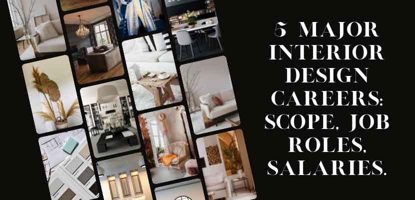 5 Major Interior Design Careers: Scope, Job Roles, Salaries
