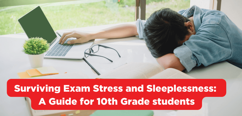 Surviving Exam Stress and Sleeplessness: A Guide For 10th Grade Students