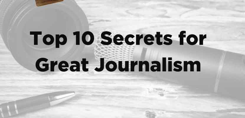 Top 10 Secrets for Great Journalism