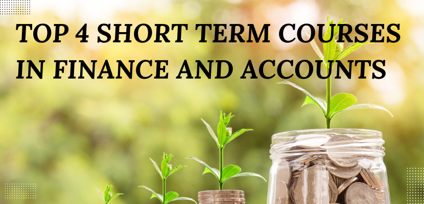 Top 4 Short Term Courses In Finance And Accounts