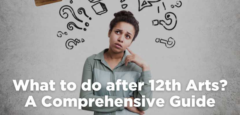 What to Do After 12th Arts? A Comprehensive Guide
